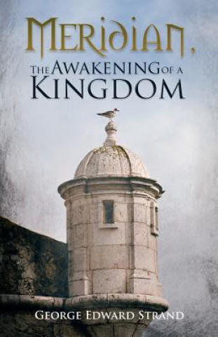 Kniha Meridian, The Awakening of a Kingdom George Edward Strand
