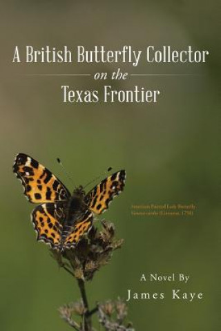 Kniha British Butterfly Collector on the Texas Frontier James Kaye