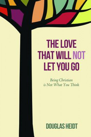 Book Love that Will Not Let You Go Douglas Heidt