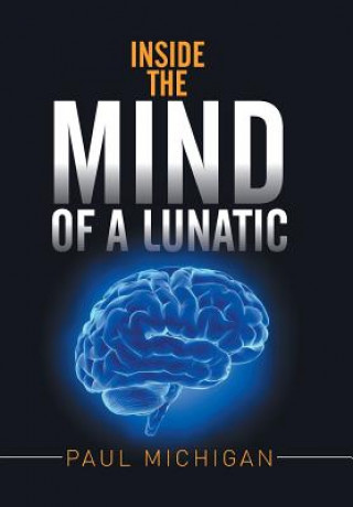 Książka Inside the Mind of a Lunatic Paul Michigan