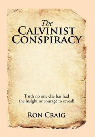 Книга Calvinist Conspiracy Ron Craig