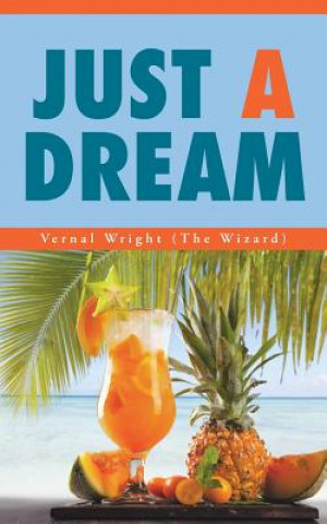 Knjiga Just a Dream Vernal Wright (the Wizard)