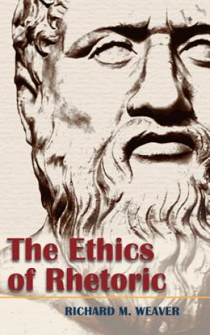 Kniha Ethics of Rhetoric Richard M Weaver