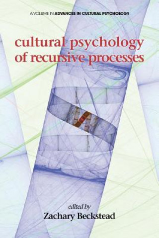 Knjiga Cultural Psychology of recursive Processes Zachary Beckstead