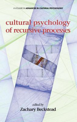 Knjiga Cultural Psychology of recursive Processes Zachary Beckstead
