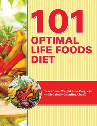 Knjiga 101 Optimal Life Foods Diet Speedy Publishing LLC