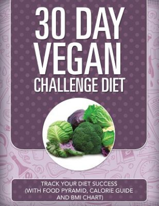 Kniha 30 Day Vegan Challenge Diet Speedy Publishing LLC