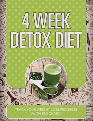 Könyv 4 Week Detox Diet Speedy Publishing LLC