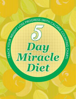 Carte 5 Day Miracle Diet Speedy Publishing LLC