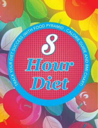 Книга 8 Hour Diet Speedy Publishing LLC