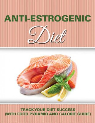 Kniha Anti Estrogenic Diet Speedy Publishing LLC