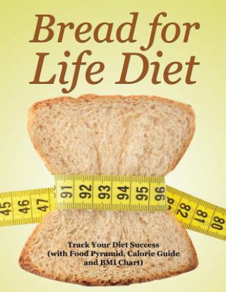 Kniha Bread for Life Diet Speedy Publishing LLC