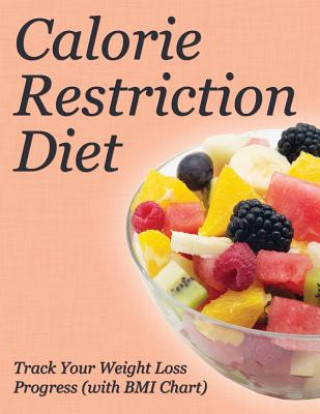 Książka Calorie Restriction Diet Speedy Publishing LLC