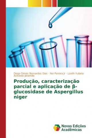 Kniha Producao, caracterizacao parcial e aplicacao de &#946;-glucosidase de Aspergillus niger Acevedo Jaramillo Lizeth