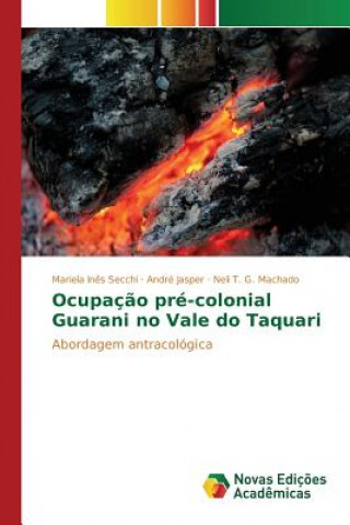 Kniha Ocupacao pre-colonial Guarani no Vale do Taquari Machado Neli T G