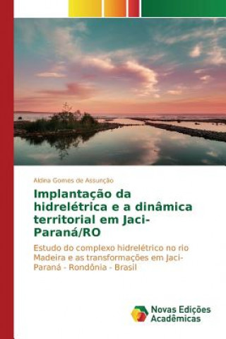 Carte Implantacao da hidreletrica e a dinamica territorial em Jaci-Parana/RO Gomes De Assuncao Aldina