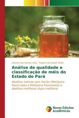 Könyv Analise de qualidade e classificacao de meis do Estado do Para Sarkis Muller Regina Celi