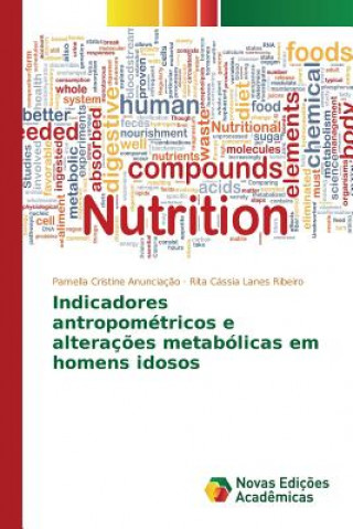 Книга Indicadores antropometricos e alteracoes metabolicas em homens idosos Lanes Ribeiro Rita Cassia