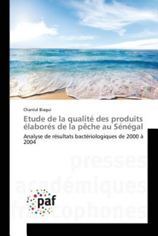 Kniha Etude de la Qualite Des Produits Elabores de la Peche Au Senegal Biagui Chantal