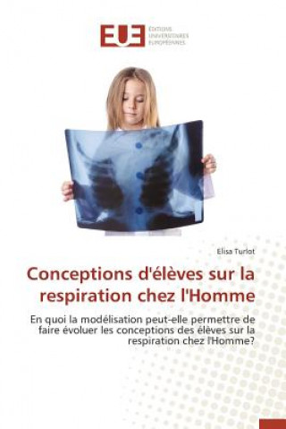 Kniha Conceptions d'Eleves Sur La Respiration Chez l'Homme Turlot Elisa