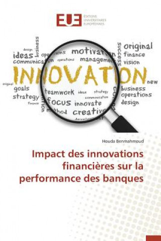 Kniha Impact Des Innovations Financieres Sur La Performance Des Banques Benmahmoud Houda