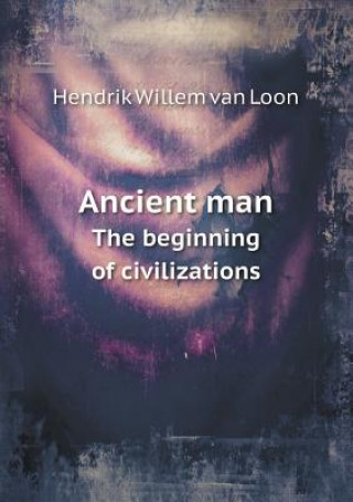 Książka Ancient Man the Beginning of Civilizations Hendrik Willem Van Loon