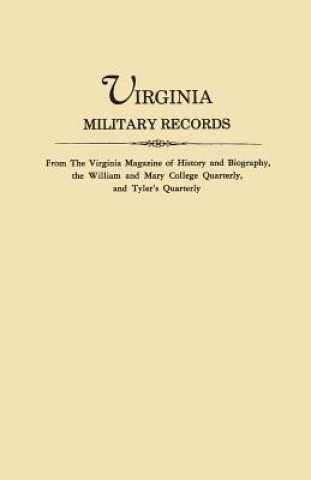 Kniha Virginia Military Records, from The Virginia Magazine of History and Biography, the William and Mary College Quarterly, and Tyler's Quarterly Virginia