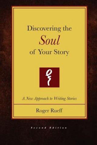 Książka Discovering the Soul of Your Story (2nd Edition) Roger Rueff