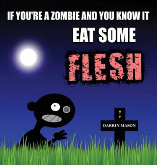 Libro If You're A Zombie and You Know It Eat Some Flesh Darrin Mason