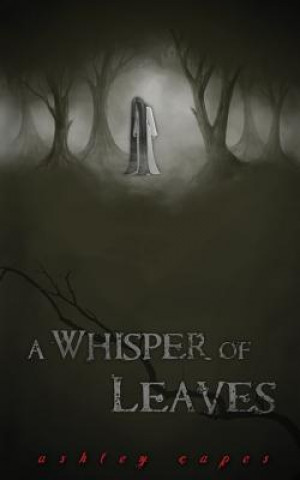 Kniha Whisper of Leaves Ashley Capes