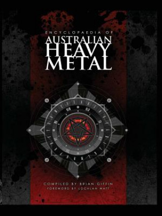 Книга Encyclopaedia of Australian Heavy Metal Brian Giffin