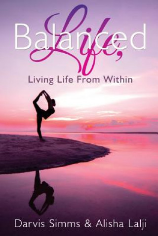 Knjiga Balanced Life Living Life from Within Alisha Lalji