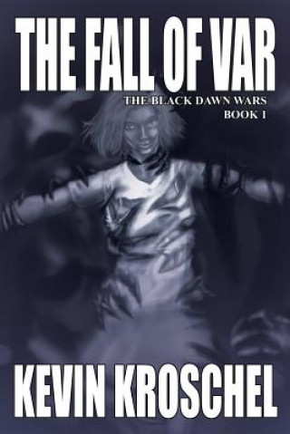 Buch Fall of Var: the Black Dawn Wars Book 1 (Soft Cover) Kevin Kroschel