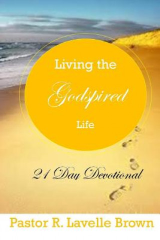 Carte Living the Godspired Life 21 Day Devotional Pastor R. Lavelle Brown