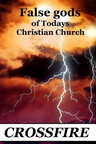 Книга False Gods of Today's Christian Church Crossfire