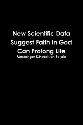 Carte New Scientific Data Suggest Faith in God Can Prolong Life Messenger K Hezekiah Scipio