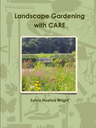 Книга Landscape Gardening with Care Sylvia Hoehns Wright