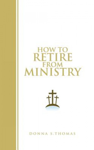 Kniha How to Retire from Ministry Donna S Thomas