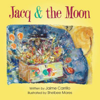 Kniha Jacq & the Moon Jaime Carrillo