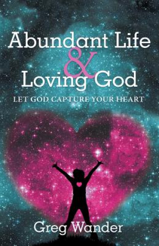 Carte Abundant Life and Loving God Greg Wander