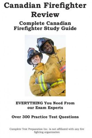 Kniha Canadian Firefighter Review! Complete Canadian Firefighter Study Guide and Practice Test Questions Complete Test Preparation Inc