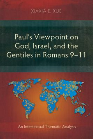 Carte Paul's Viewpoint on God, Israel, and the Gentiles in Romans 9-11 Xiaxia Xue