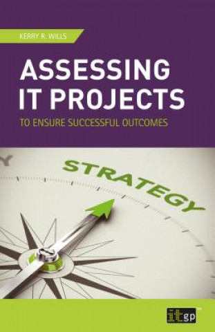 Книга Assessing it Projects to Ensure Successful Outcomes Kerry R Wills