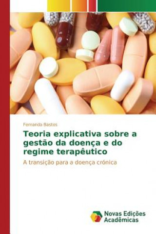 Livre Teoria explicativa sobre a gestao da doenca e do regime terapeutico Bastos Fernanda