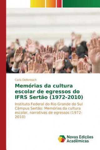 Książka Memorias da cultura escolar de egressos do IFRS Sertao (1972-2010) Diefenbach Carla