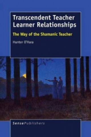 Knjiga Transcendent Teacher Learner Relationships Hunter O'Hara