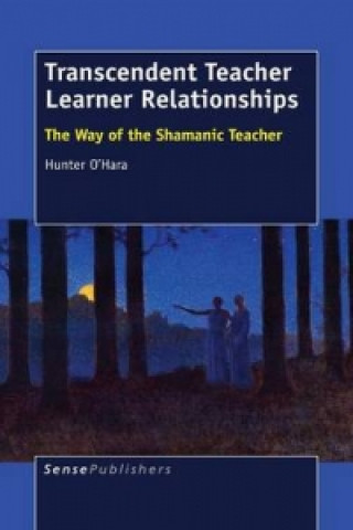 Knjiga Transcendent Teacher Learner Relationships Hunter O'Hara