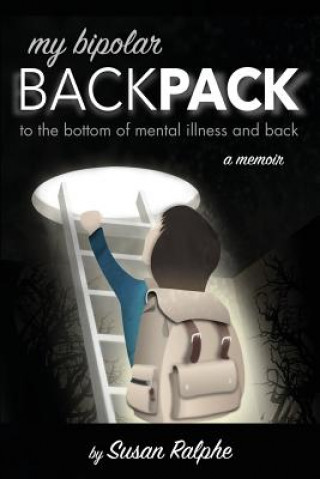 Carte My Bipolar Backpack, a Memoir Susan Ralphe