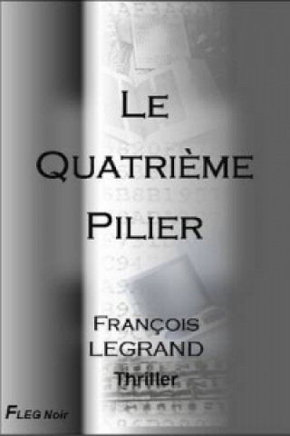 Könyv Quatrieme Pilier Francois Legrand