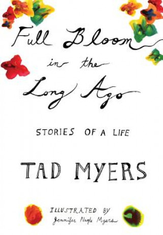 Carte Full Bloom in the Long Ago Tad Myers